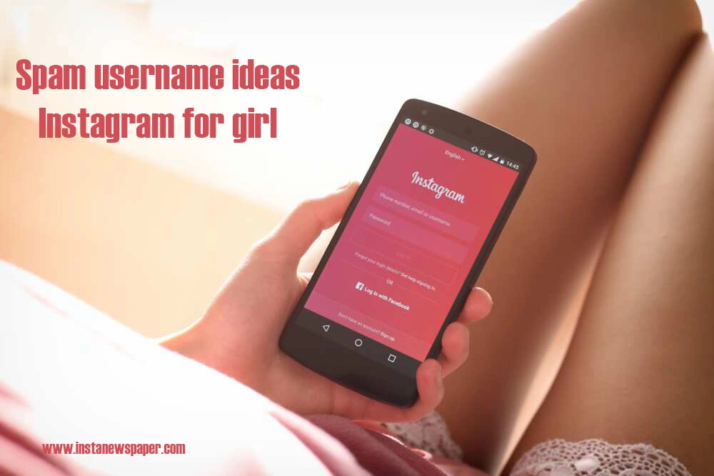 Spam username ideas instagram for girl