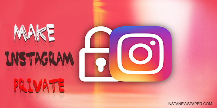 make your instagram account private