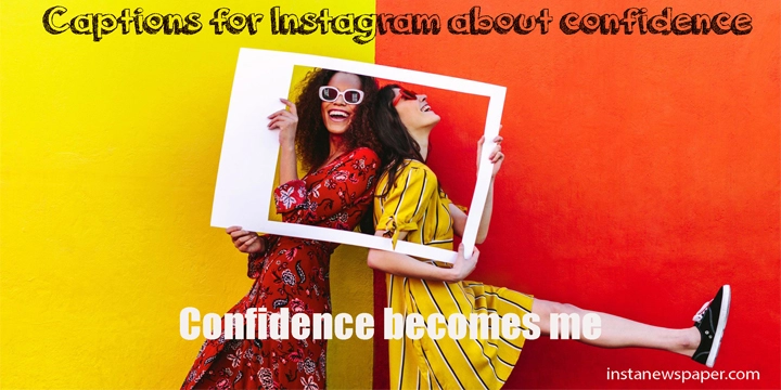 captions for instagram about confidence